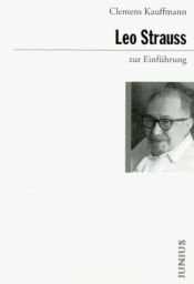 book cover of Leo Strauss zur Einführung by Clemens Kauffmann