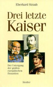 book cover of Drei letzte Kaiser. Der Untergang der grossen europäischen Dynastien by Eberhard Straub