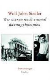 book cover of Wir waren noch einmal davongekommen : Erinnerungen by Wolf Jobst Siedler
