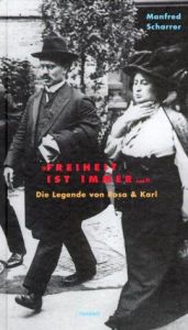 book cover of Freiheit ist immer... Die Legende von Rosa & Karl by Manfred Scharrer
