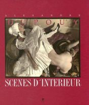 book cover of Scenes D'Interieur by Alexandre Dupouy