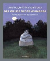 book cover of Der weiße Neger Wumbaba : Kleines Handbuch des Verhörens by Michael Sowa