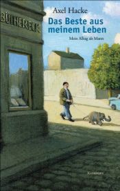 book cover of Das Beste aus meinem Leben by Axel Hacke