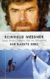 book cover of Der nackte Berg. Nanga Parbat - Bruder, Tod und Einsamkeit by Reinhold Messner