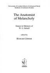 book cover of Anatomist of Melancholy: Essays in Memory by W. G. Sebald