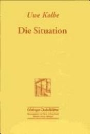 book cover of Die Situation (Göttinger Sudelblätter) by Uwe Kolbe