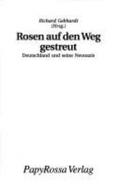book cover of Rosen auf den Weg gestreut. Deutschland und seine Neonazis by 