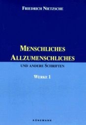 book cover of Friedrich Nietzsche: Werke, 1: Menschliches, Allzumenschliches und andere Schriften by Friedrich Nietzsche