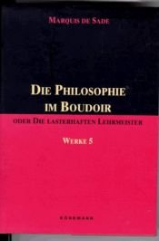 book cover of Die Philosophie im Boudoir by Donatien Alphonse François de Sade|Yvon Belaval