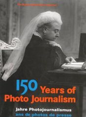 book cover of 150 Years Of Photo Journalism: The Hulton Getty picture collection (2 volumes) by Nick Yapp