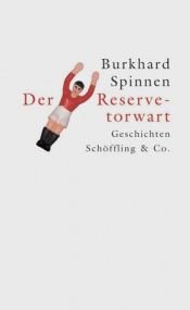 book cover of Der Reservetorwart by Burkhard Spinnen