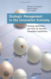 book cover of Strategic Management in the Innovation Economy: Strategic Approaches and Tools for Dynamic Innovation Capabilities by Thomas H. Davenport