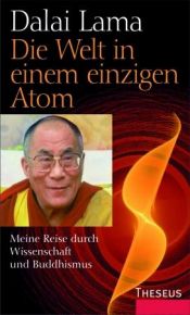 book cover of Die Welt in einem einzigen Atom. Meine Reise durch Wissenschaft und Buddhismus by Dalai Lama