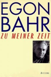 book cover of Zu meiner Zeit by Egon Bahr