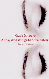 book cover of Alles, was wir geben mussten by Kazuo Ishiguro