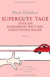 book cover of Supergute Tage oder die sonderbare Welt des Christopher Boone by Mark Haddon|Simon Stephens