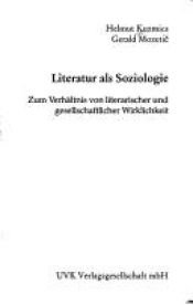 book cover of Literatur als Soziologie: Zum Verhältnis von literarischer und gesellschaftlicher Wirklichkeit (Theorie und Methode) by Helmut Kuzmics