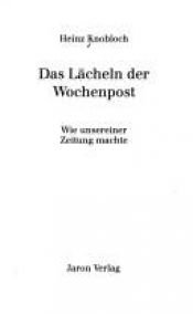 book cover of Das Lächeln der Wochenpost. Wie unsereiner Zeitung machte by Heinz Knobloch