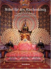 book cover of Möbel für den Märchenkönig. Ludwig II. und die Münchner Hofschreinerei Anton Pössenbacher by Afra Schick