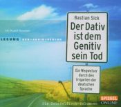 book cover of Der Dativ ist dem Genitiv sein Tod, Folge 2 : Neues aus dem Irrgarten der deutschen Sprache by Bastian Sick