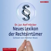 book cover of Neues Lexikon der Rechtsirrtümer: "Wer auffährt, hat Schuld" und andere juristische Halbwahrheiten by Ralf Höcker