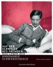 book cover of Auf der Schwelle des Fremden : das Leben der Annemarie Schwarzenbach by Alexis Schwarzenbach