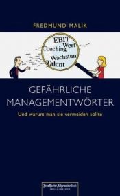 book cover of Gefährliche Managementwörter. Und warum man sie vermeiden sollte by Fredmund Malik