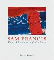 book cover of Sam Francis : the shadow of colors by Sam Francis