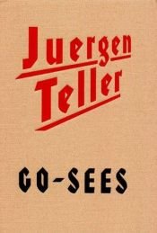 book cover of Juergen Teller Go-Sees by Juergen Teller