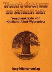 book cover of Wenn's doch nur so einfach war by Kristiane Allert-Wybranietz