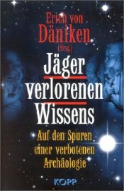book cover of Jäger verlorenen Wissens. Auf den Spuren einer verbotenen Archäologie by اریش فون دنیکن
