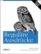 book cover of Reguläre Ausdrücke by Jeffrey E. F. Friedl