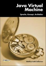 book cover of Java Virtual Machine. Sprache, Konzept, Architektur by Matthias Dalheimer