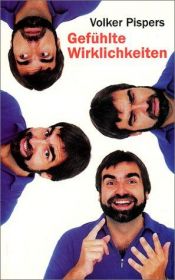 book cover of Gefühlte Wirklichkeiten: Für Prinzessin Ratsch-Platsch-Rums-Bums-Boing! by Volker Pispers