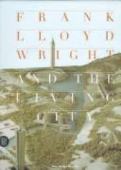 book cover of Frank Lloyd Wright and the Living City by Frank Lloyd Wright