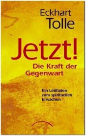book cover of JETZT! Die Kraft der Gegenwart: Ein Leitfaden zum spirituellen Erwachen by Annie J. Ollivier|Eckhart Tolle