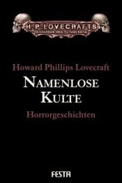 book cover of Lovecrafts Bibliothek des Schreckens. Band 18: Namenlose Kulte - Gesammelte Geschichten von HPL. Band 2 von 6 by Howard Phillips Lovecraft