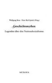 book cover of Geschichtsmythen : Legenden über den Nationalsozialismus ; [Fachtagung "Rechtsextreme Geschichtsmythen: Legenden über by Wolfgang Benz