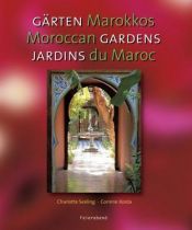 book cover of Garten Marokkos - Moroccan Gardens - Jardins du Maroc (édition trilingue) by Charlotte Seeling
