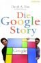 La historia de Google: los secretos del mayor éxito empresarial, mediático y tecnológico de nuestro tiempo