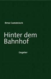 book cover of Hinter dem Bahnhof by Arno Camenisch