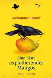 book cover of Eine Kiste explodierender Mangos by Mohammed Hanif
