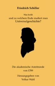 book cover of Was heißt und zu welchem Ende studiert man Universalgeschichte? by Friedrich von Schiller