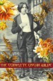 book cover of THE COMPLETE OSCAR WILDE The Complete Stories, Plays and Poems of Oscar Wilde by オスカー・ワイルド