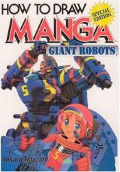 book cover of How To Draw Manga Volume 12: Giant Robots (v. 12) by Hikaru Hayashi