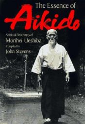 book cover of Essence of Aikido: Spiritual Teachings of Morihei Ueshiba by Morihei Ueshiba