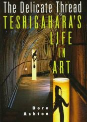 book cover of The Delicate Thread: Teshigahara's Life in Art by Dore Ashton