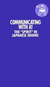 book cover of Communicating with Ki: The "Spirit" in Japanese Idioms by Jeff Garrison