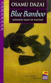 book cover of Blue Bamboo: Japanese Tales of Fantasy (Japans Modern Writers) by Osamu Dazai
