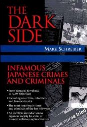 book cover of The Dark Side: Infamous Japanese Crimes and Criminals by Mark Schreiber